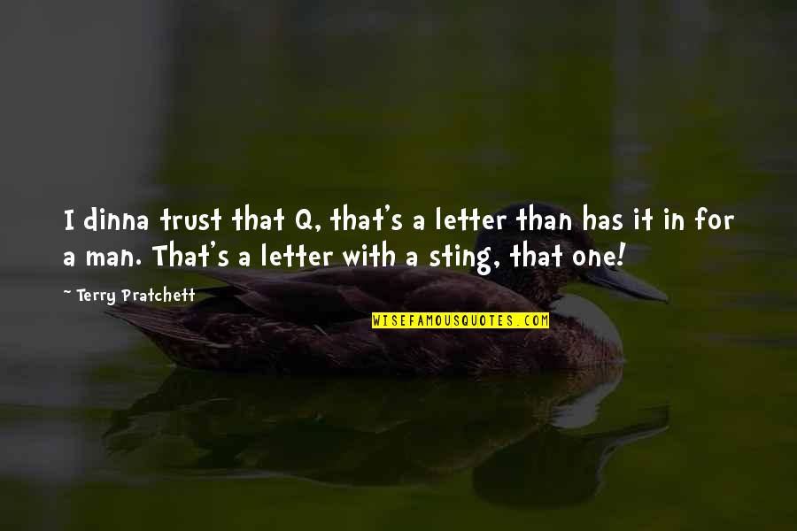Horrow Sports Quotes By Terry Pratchett: I dinna trust that Q, that's a letter