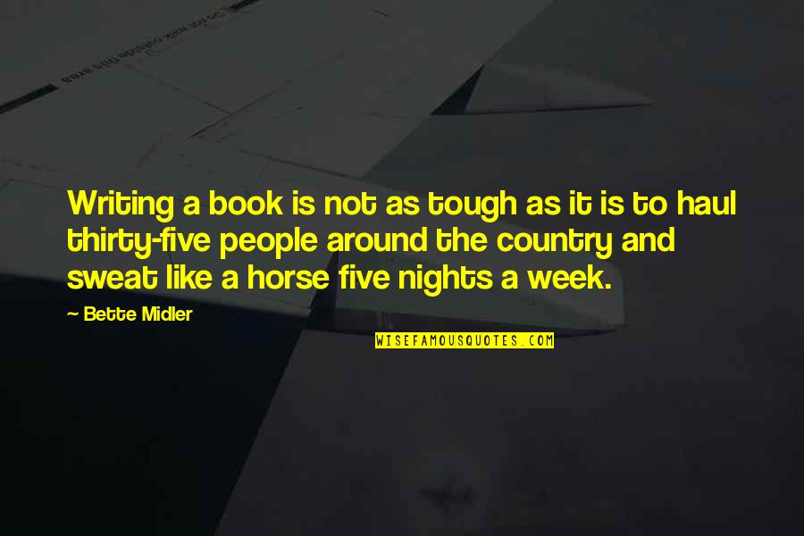 Horse Book With Quotes By Bette Midler: Writing a book is not as tough as