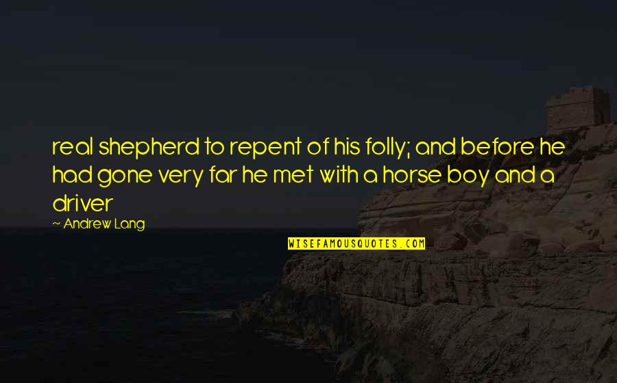 Horse Boy Quotes By Andrew Lang: real shepherd to repent of his folly; and