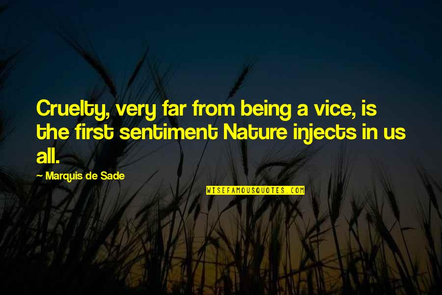Horse Ears Quotes By Marquis De Sade: Cruelty, very far from being a vice, is