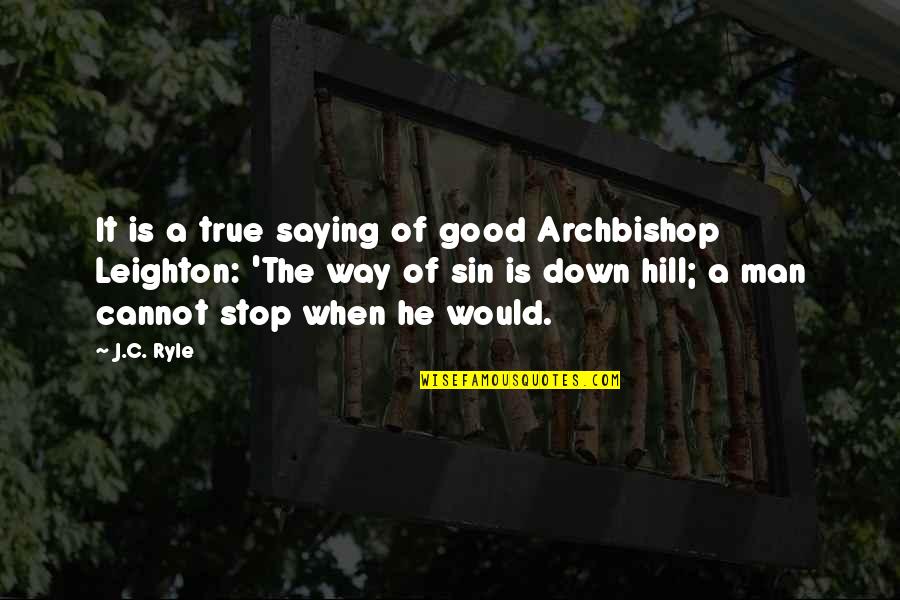 Horse Grooming Quotes By J.C. Ryle: It is a true saying of good Archbishop