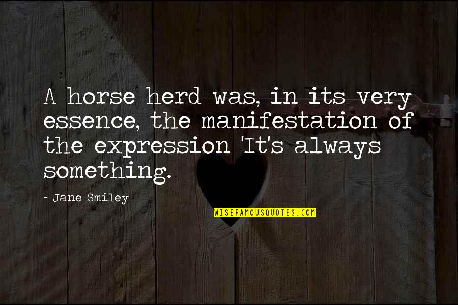 Horse Herd Quotes By Jane Smiley: A horse herd was, in its very essence,