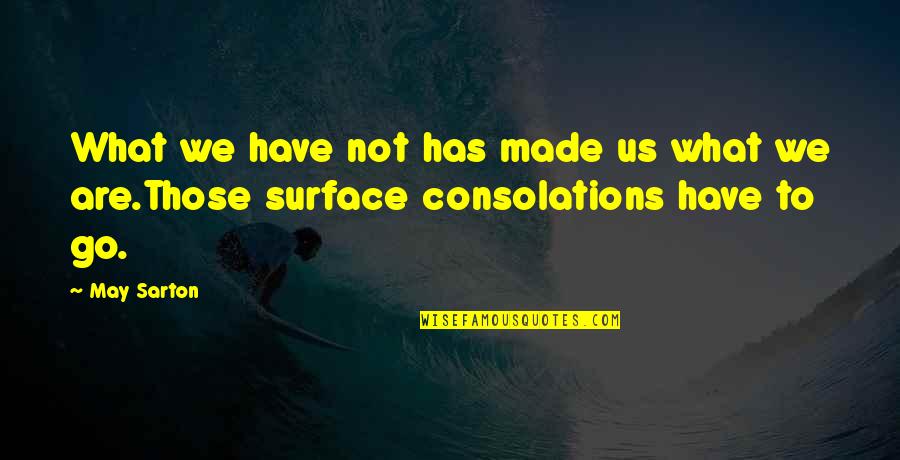 Horse Mane Quotes By May Sarton: What we have not has made us what