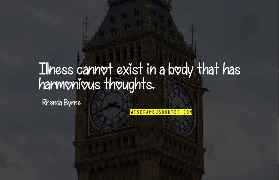Horse Master Quotes By Rhonda Byrne: Illness cannot exist in a body that has