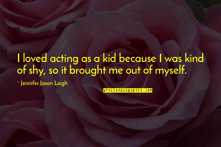 Horse People Jokes Quotes By Jennifer Jason Leigh: I loved acting as a kid because I