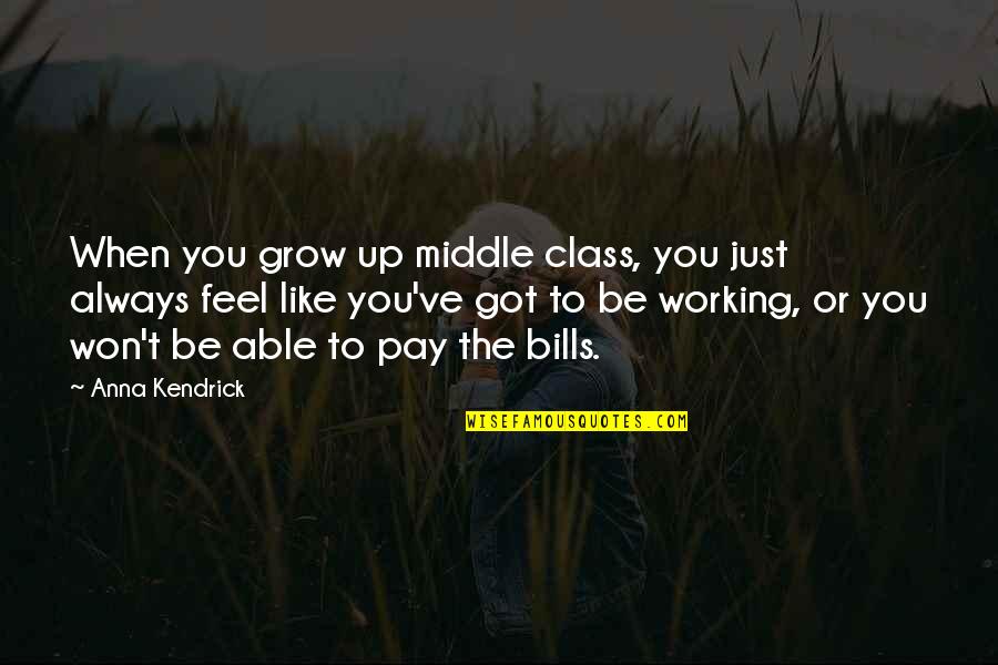Horse Related Quotes By Anna Kendrick: When you grow up middle class, you just