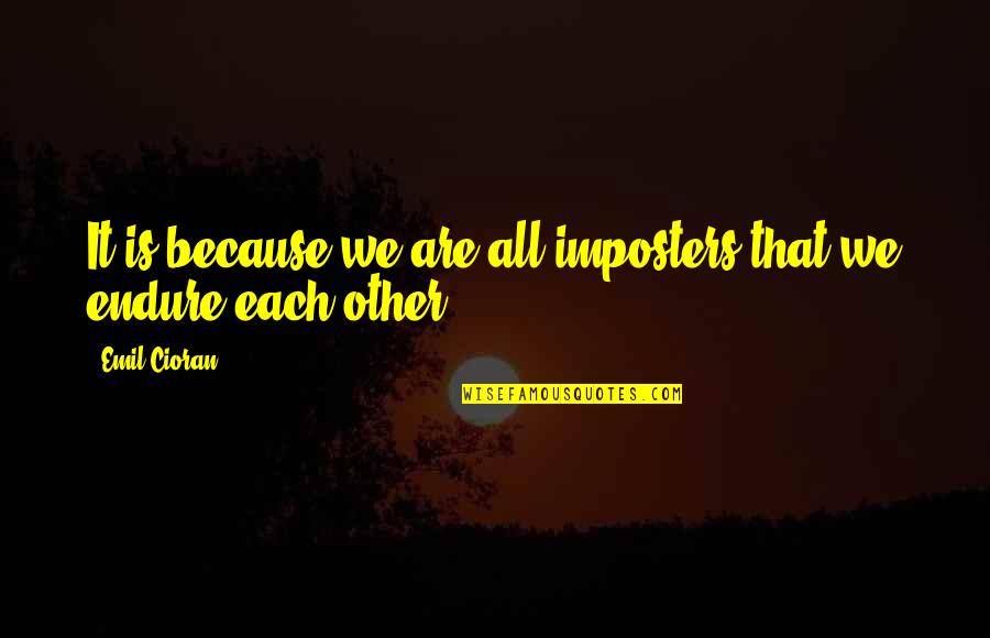Horse Related Quotes By Emil Cioran: It is because we are all imposters that