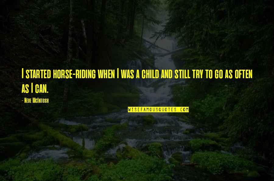 Horse Riding Quotes By Neve McIntosh: I started horse-riding when I was a child