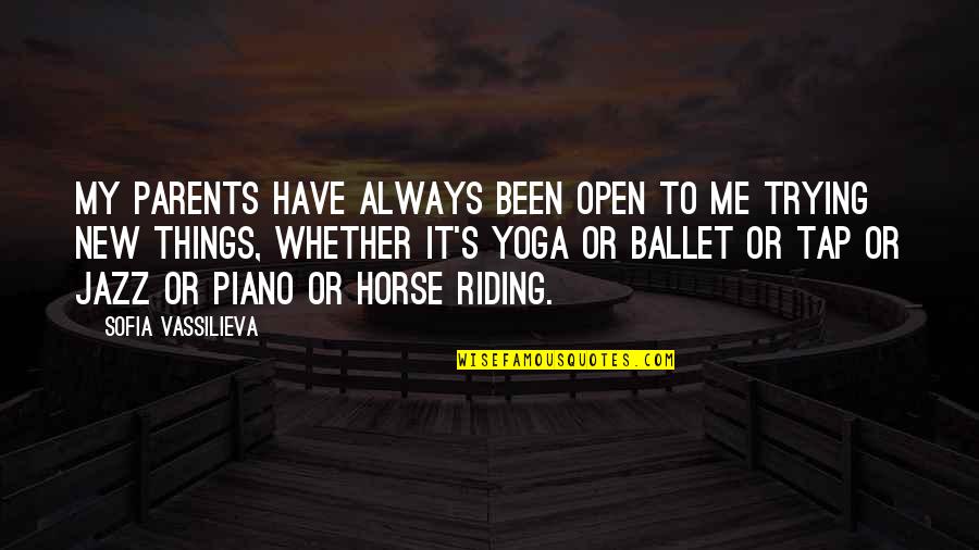 Horse Riding Quotes By Sofia Vassilieva: My parents have always been open to me