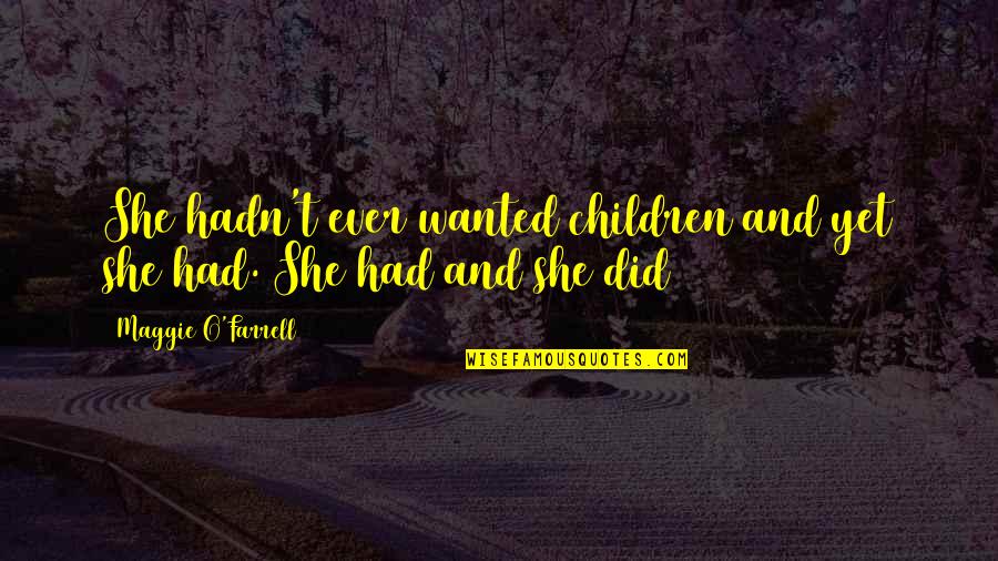Horse Riding Show Jumping Quotes By Maggie O'Farrell: She hadn't ever wanted children and yet she Horse Riding Show Jumping Quotes By Maggie O'Farrell: She hadn't ever wanted children and yet she