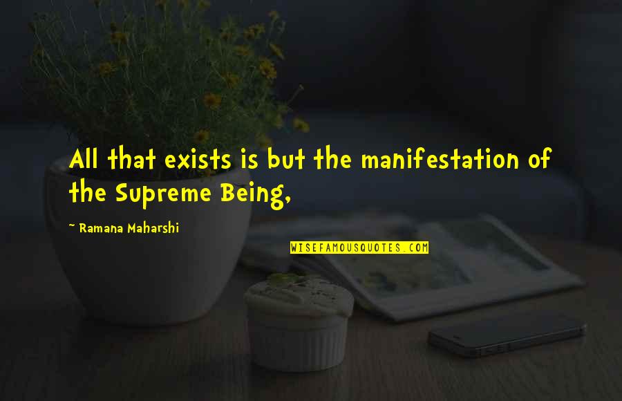 Horse Shows Quotes By Ramana Maharshi: All that exists is but the manifestation of