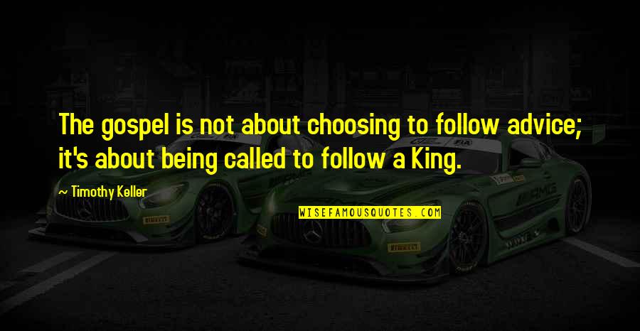 Horse Tack Quotes By Timothy Keller: The gospel is not about choosing to follow