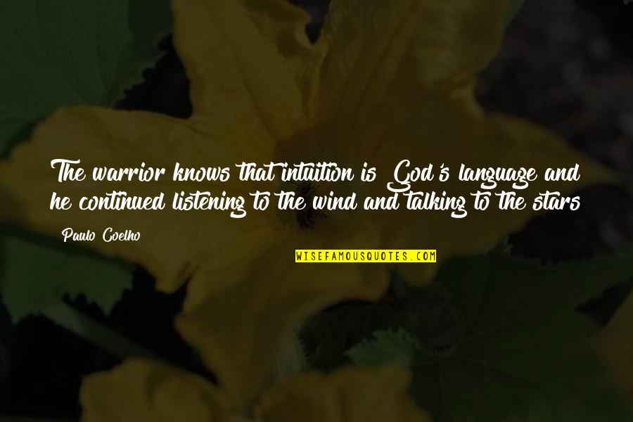 Horse Trailering Quotes By Paulo Coelho: The warrior knows that intuition is God's language