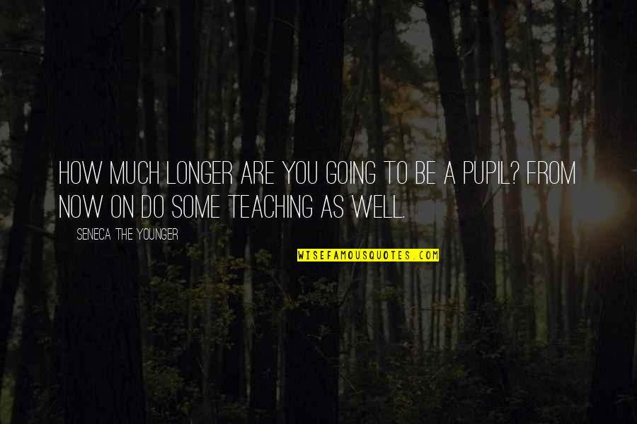 Horseballs The Game Quotes By Seneca The Younger: How much longer are you going to be