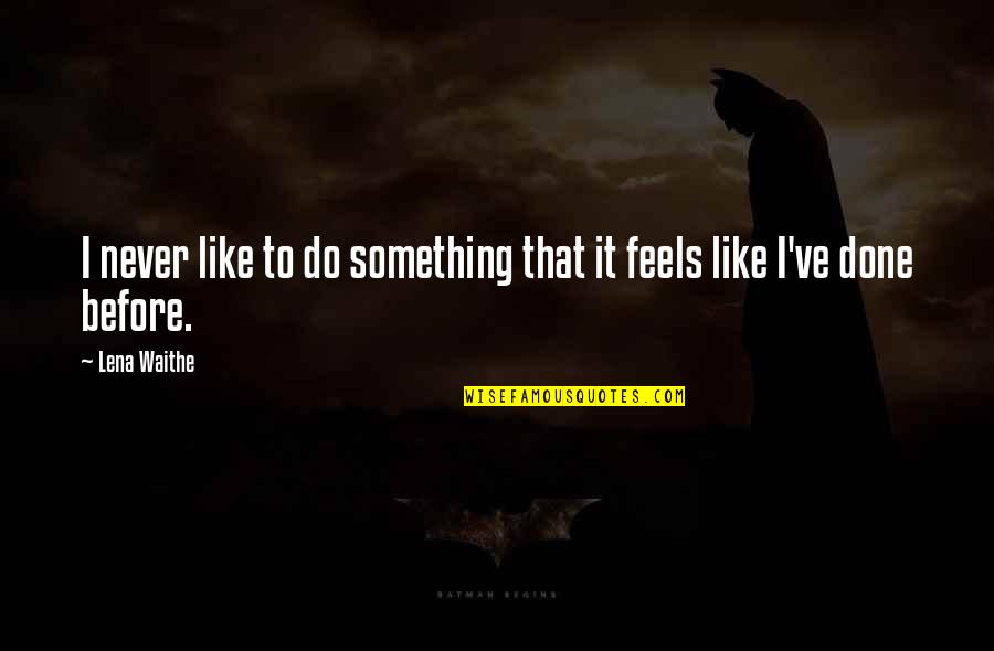 Horseflesh Tree Quotes By Lena Waithe: I never like to do something that it
