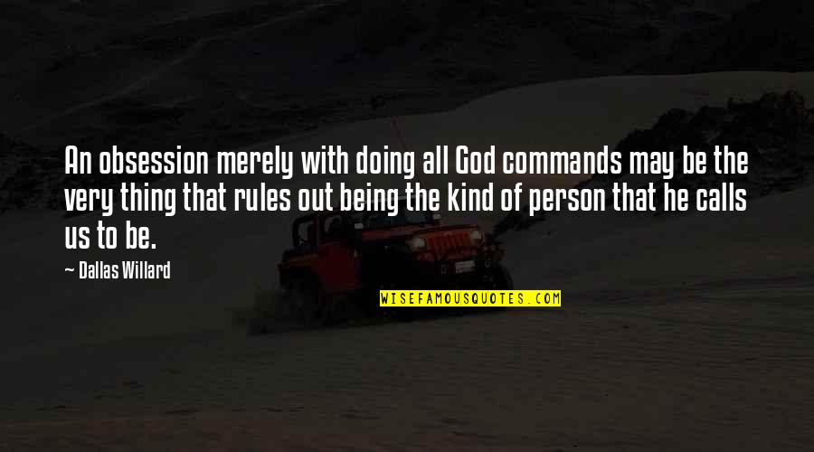 Horsehide Trivia Quotes By Dallas Willard: An obsession merely with doing all God commands Horsehide Trivia Quotes By Dallas Willard: An obsession merely with doing all God commands