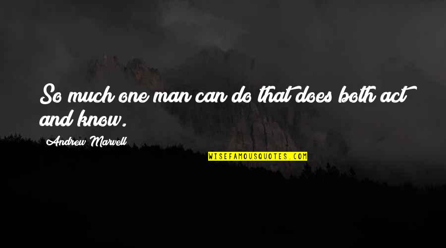 Horseman Pass By Quotes By Andrew Marvell: So much one man can do that does
