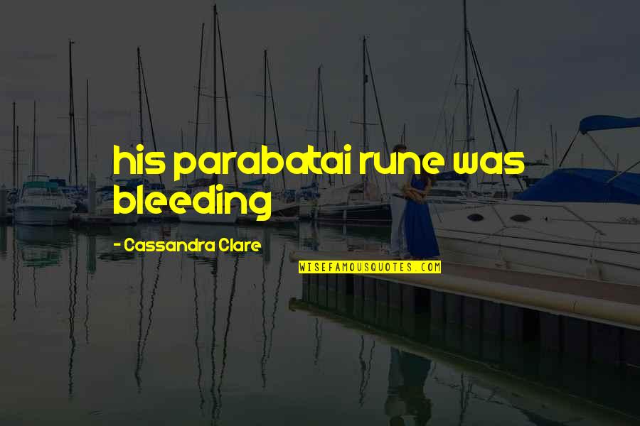 Horseplayers Club Quotes By Cassandra Clare: his parabatai rune was bleeding