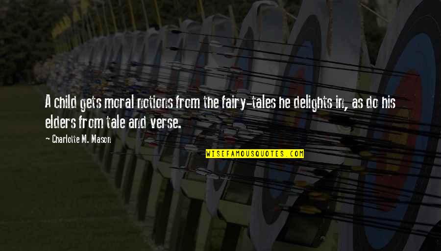 Horseplayers Tourney Quotes By Charlotte M. Mason: A child gets moral notions from the fairy-tales Horseplayers Tourney Quotes By Charlotte M. Mason: A child gets moral notions from the fairy-tales