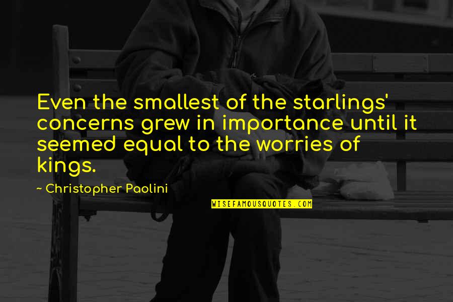 Horses And Dreams Quotes By Christopher Paolini: Even the smallest of the starlings' concerns grew