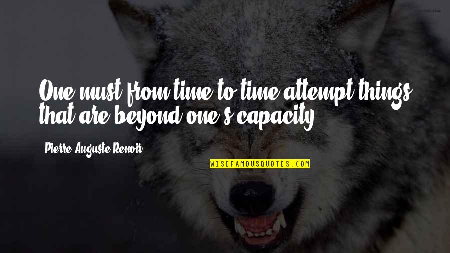 Horses And Humans Quotes By Pierre-Auguste Renoir: One must from time to time attempt things