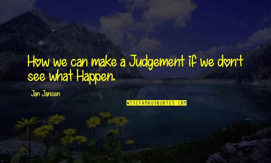 Horses And Trust Quotes By Jan Jansen: How we can make a Judgement if we