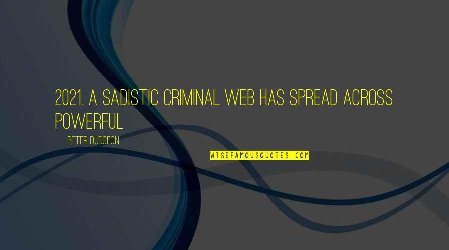 Horses Blessing Us Quotes By Peter Dudgeon: 2021. A sadistic criminal web has spread across