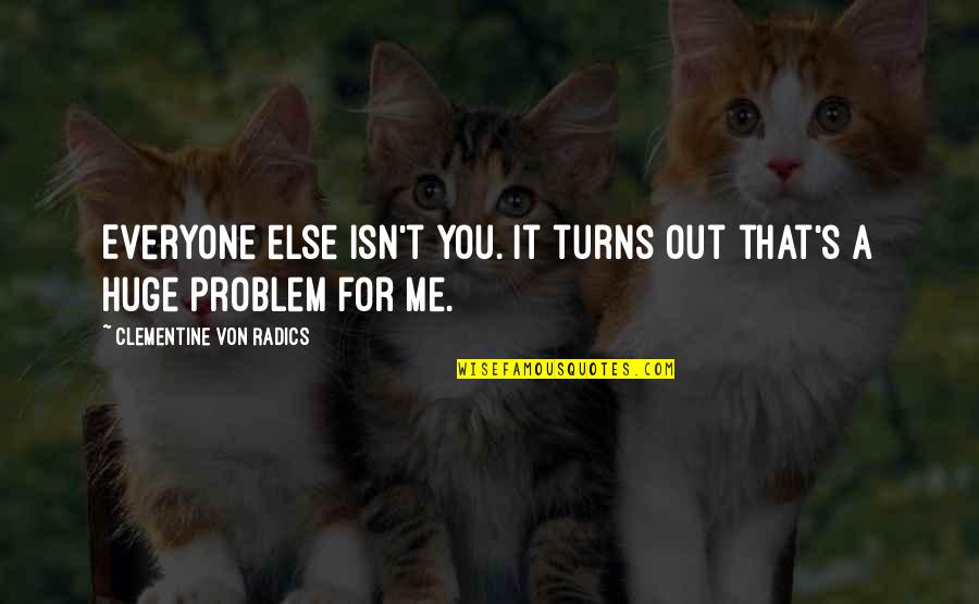 Horses Making You Feel Better Quotes By Clementine Von Radics: Everyone else isn't you. It turns out that's Horses Making You Feel Better Quotes By Clementine Von Radics: Everyone else isn't you. It turns out that's