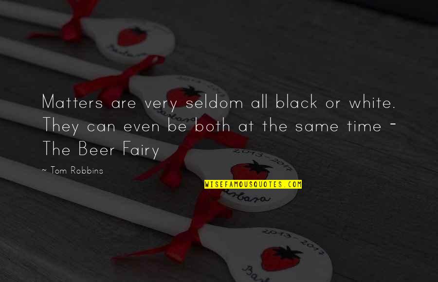 Horses Mane Quotes By Tom Robbins: Matters are very seldom all black or white. Horses Mane Quotes By Tom Robbins: Matters are very seldom all black or white.