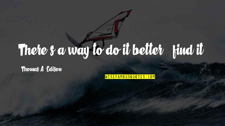 Horses Phrases Quotes By Thomas A. Edison: There's a way to do it better -