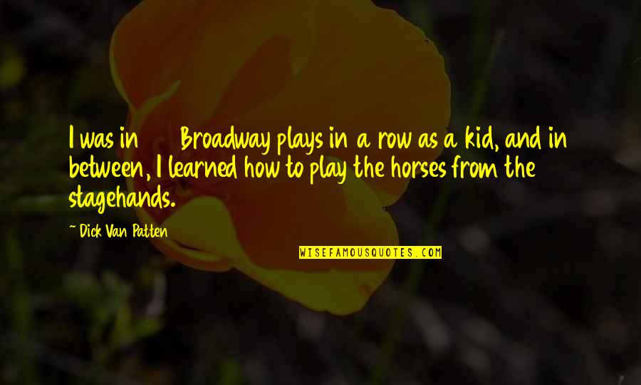 Horses Quotes By Dick Van Patten: I was in 27 Broadway plays in a