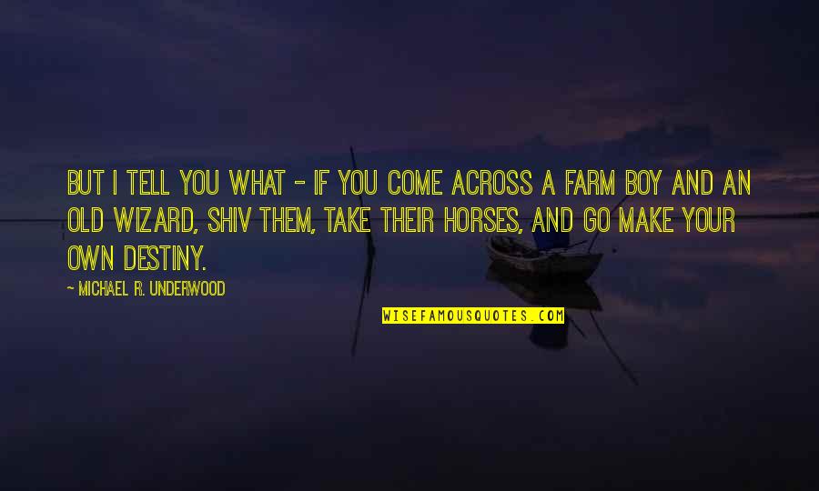 Horses Quotes By Michael R. Underwood: But I tell you what - if you