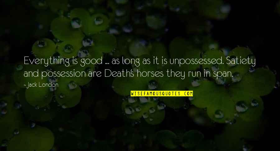 Horses Running Quotes By Jack London: Everything is good ... as long as it