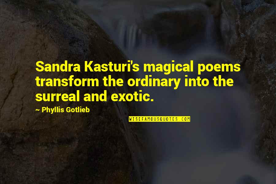 Horseshifter Quotes By Phyllis Gotlieb: Sandra Kasturi's magical poems transform the ordinary into
