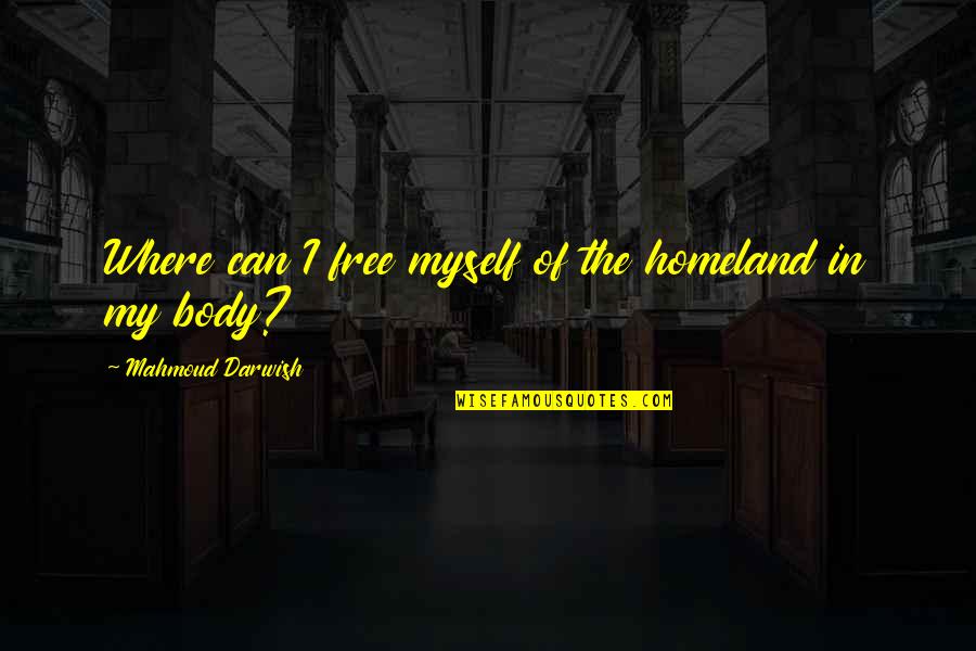 Horseshoe Crabs Quotes By Mahmoud Darwish: Where can I free myself of the homeland Horseshoe Crabs Quotes By Mahmoud Darwish: Where can I free myself of the homeland