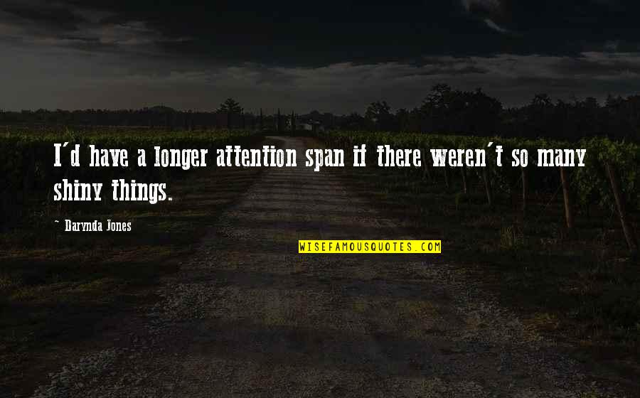 Horseshoe Good Luck Quotes By Darynda Jones: I'd have a longer attention span if there