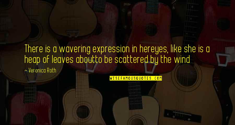 Horseshoeing Quotes By Veronica Roth: There is a wavering expression in hereyes, like Horseshoeing Quotes By Veronica Roth: There is a wavering expression in hereyes, like