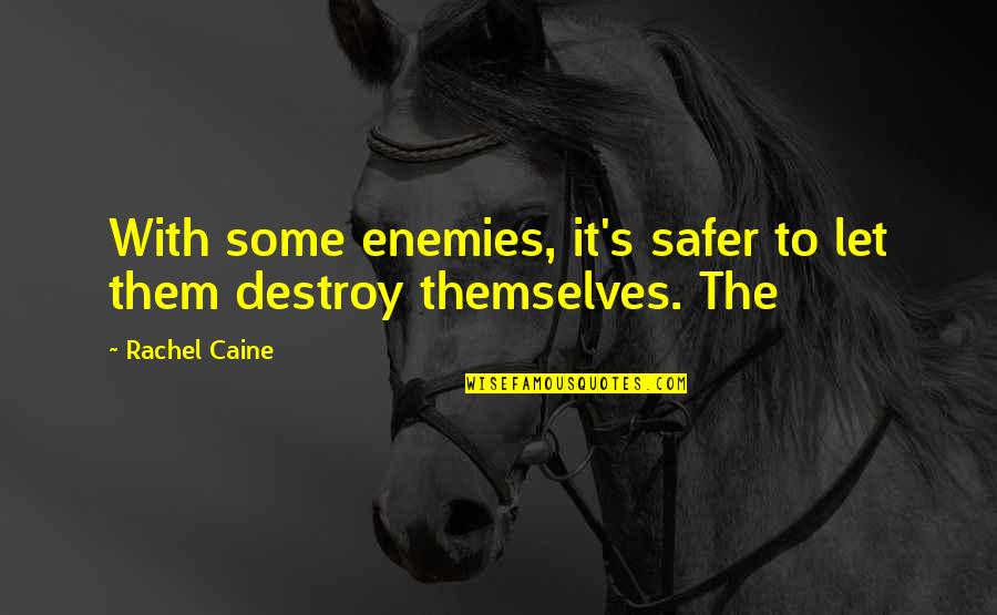 Horsfall Quotes By Rachel Caine: With some enemies, it's safer to let them