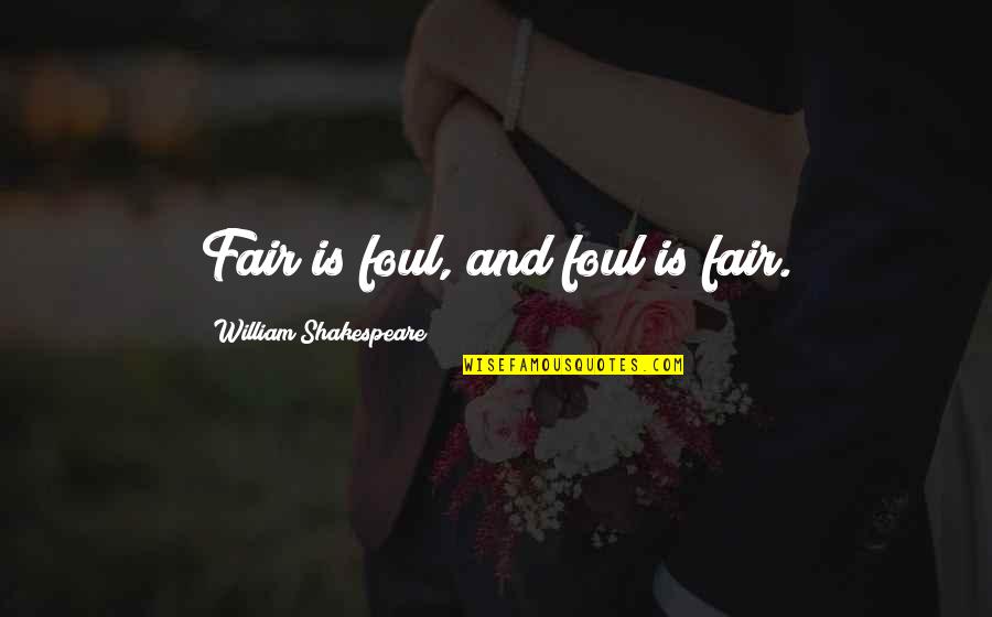Horshack Quotes By William Shakespeare: Fair is foul, and foul is fair.