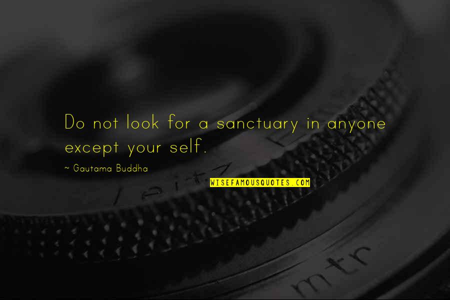 Horst Aveda Founder Quotes By Gautama Buddha: Do not look for a sanctuary in anyone