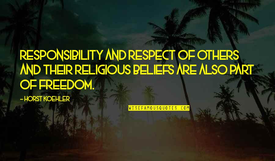 Horst's Quotes By Horst Koehler: Responsibility and respect of others and their religious Horst's Quotes By Horst Koehler: Responsibility and respect of others and their religious
