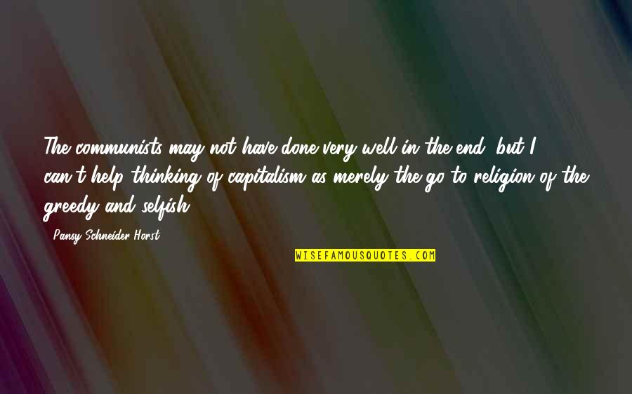 Horst's Quotes By Pansy Schneider-Horst: The communists may not have done very well Horst's Quotes By Pansy Schneider-Horst: The communists may not have done very well