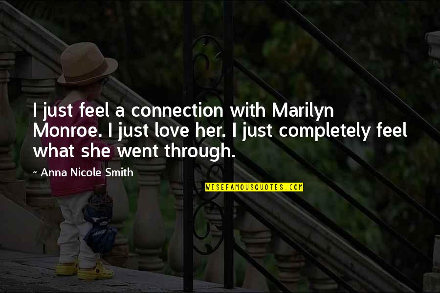 Horswill Quotes By Anna Nicole Smith: I just feel a connection with Marilyn Monroe. Horswill Quotes By Anna Nicole Smith: I just feel a connection with Marilyn Monroe.
