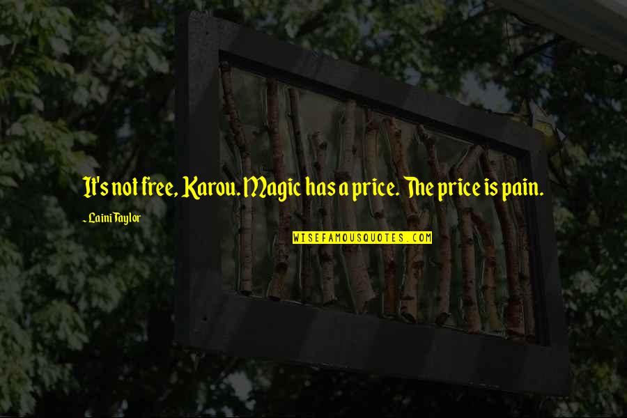 Horta Quotes By Laini Taylor: It's not free, Karou. Magic has a price.