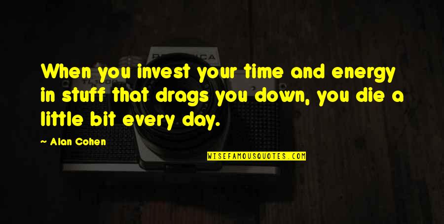 Hortas Caseiras Quotes By Alan Cohen: When you invest your time and energy in Hortas Caseiras Quotes By Alan Cohen: When you invest your time and energy in