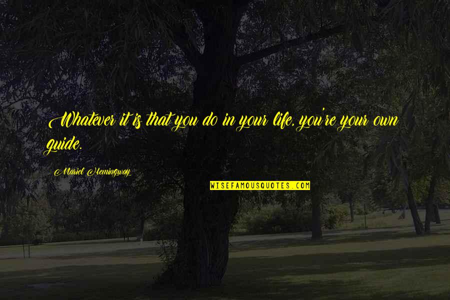 Hortense Daigle Quotes By Mariel Hemingway: Whatever it is that you do in your Hortense Daigle Quotes By Mariel Hemingway: Whatever it is that you do in your