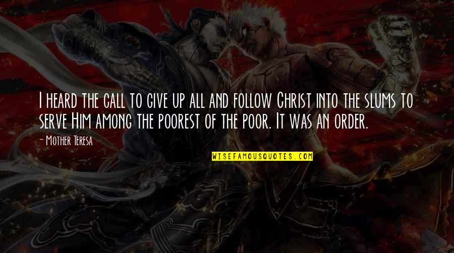 Hortensia Bussi Quotes By Mother Teresa: I heard the call to give up all Hortensia Bussi Quotes By Mother Teresa: I heard the call to give up all