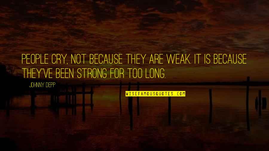 Hortensius Cicero Quotes By Johnny Depp: People cry, not because they are weak. It Hortensius Cicero Quotes By Johnny Depp: People cry, not because they are weak. It