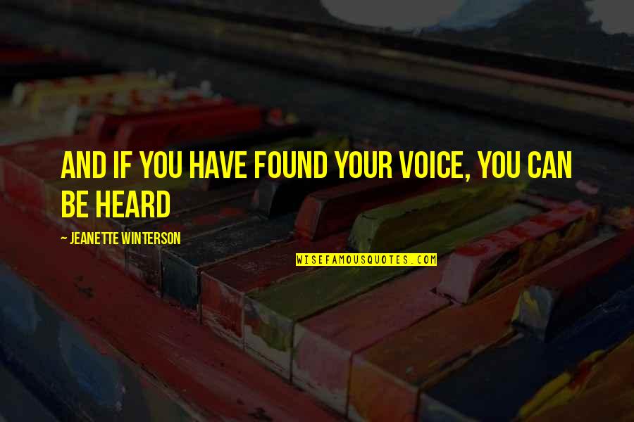 Hortenzija Quotes By Jeanette Winterson: And if you have found your voice, you