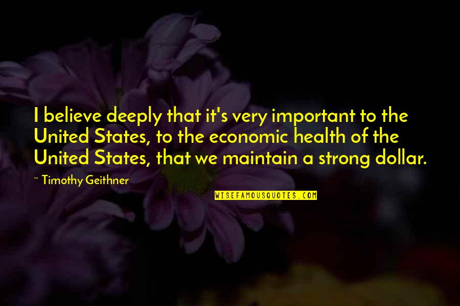 Hortenzija U Quotes By Timothy Geithner: I believe deeply that it's very important to Hortenzija U Quotes By Timothy Geithner: I believe deeply that it's very important to